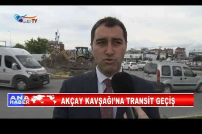 AKÇAY KAVŞAĞI’NA TRANSİT GEÇİŞ