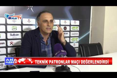 TEKNİK PATRONLAR MAÇI DEĞERLENDİRDİ