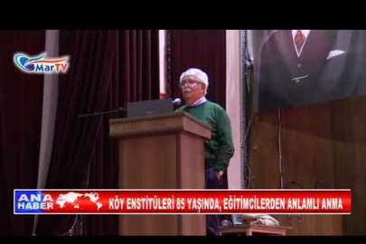 KÖY ENSTİTÜLERİ 85 YAŞINDA, EĞİTİMCİLERDEN ANLAMLI ANMA