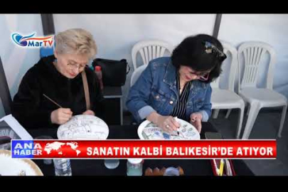 SANATIN KALBİ BALIKESİR’DE ATIYOR