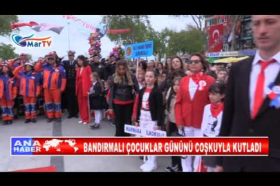 BANDIRMALI ÇOCUKLAR GÜNÜNÜ COŞKUYLA KUTLADI