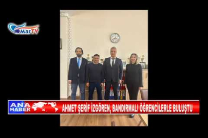 AHMET ŞERİF İZGÖREN, BANDIRMALI ÖĞRENCİLERLE BULUŞTU