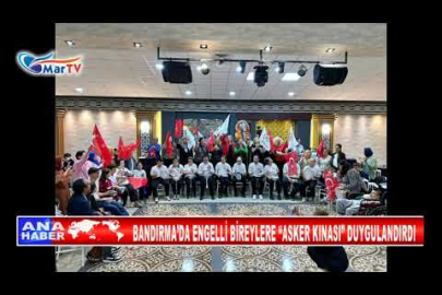 BANDIRMA’DA ENGELLİ BİREYLERE “ASKER KINASI” DUYGULANDIRDI