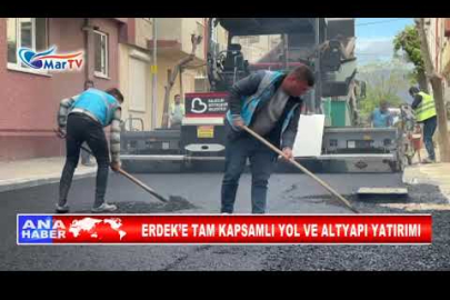 ERDEK’E TAM KAPSAMLI YOL VE ALTYAPI YATIRIMI