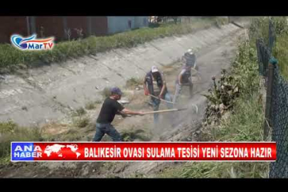 BALIKESİR OVASI SULAMA TESİSİ YENİ SEZONA HAZIR