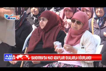 BANDIRMA’DA HACI ADAYLARI DUALARLA UĞURLANDI