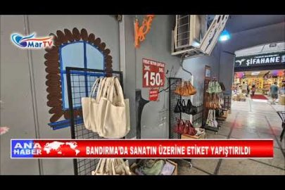 BANDIRMA'DA SANATIN ÜZERİNE ETİKET YAPŞTIRDI