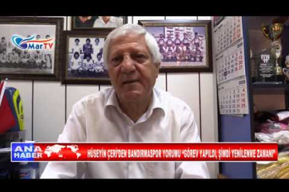 HÜSEYİN ÇERİ’DEN BANDIRMASPOR YORUMU “GÖREV YAPILDI, ŞİMDİ YENİLENME ZAMANI”