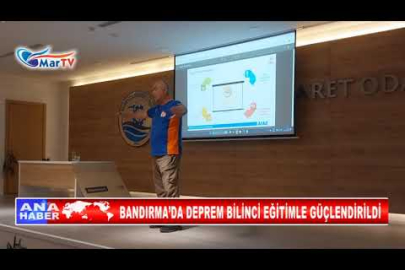 BANDIRMA’DA DEPREM BİLİNCİ EĞİTİMLE GÜÇLENDİRİLDİ