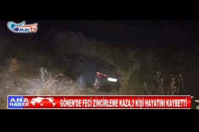 GÖNEN’DE FECİ ZİNCİRLEME KAZA,3 KİŞİ HAYATINI KAYBETTİ