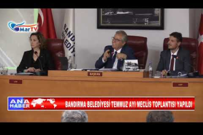 BANDIRMA BELEDİYESİ TEMMUZ AYI MECLİS TOPLANTISI