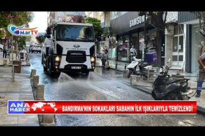 BANDIRMA’NIN SOKAKLARI SABAHIN İLK IŞIKLARIYLA TEMİZLENDİ