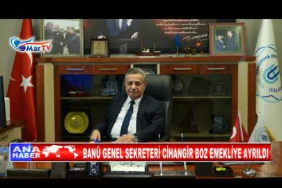 BANÜ GENEL SEKRETERİ CİHANGİR BOZ EMEKLİYE AYRILDI