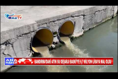BANDIRMA’DAKİ ATIK SU DEŞARJI BASKİ’YE 6,7 MİLYON LİRAYA MAL OLDU