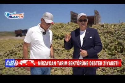 MİRZA’DAN TARIM SEKTÖRÜNE DESTEK ZİYARETİ