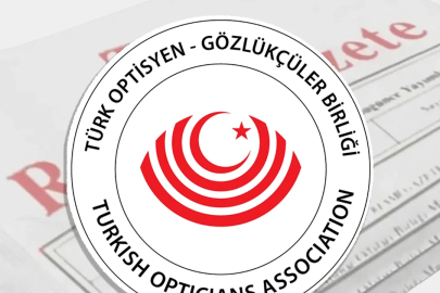 Türk Optisyen-Gözlükçüler Birliği için yeni yönetmelik 'Resmi'leşti